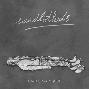 Sandlotkids - I Will Wait Here