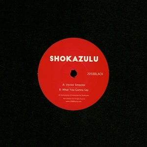 Shokazulu - Vector Smector / What You Gonna Say