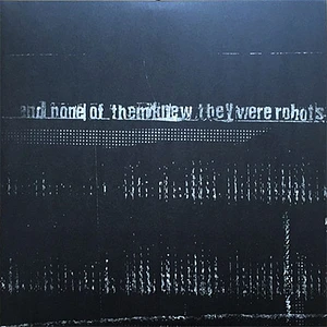 And None Of Them Knew They Were Robots - Discography