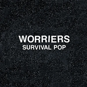 Worriers - Survival Pop
