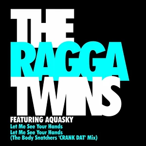 The Ragga Twins Featuring Aquasky - Let Me See Your Hands