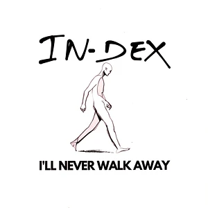 In-Dex - I'll Never Walk Away Limited White Vinyl Edition