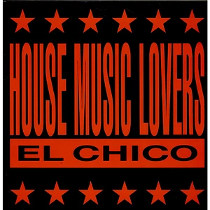 El Chico - House Music Lovers