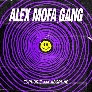 Alex Mofa Gang - Euphorie Am Abgrund