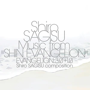 Shiro Sagisu - Shiro Sagisu Music From "Shin Evangelion":3.01.0