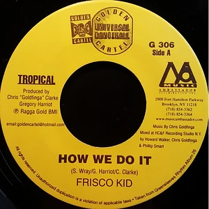 Frisco Kid / Harry Toddler - How We Do It / Want I