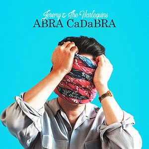 Jeremy & The Harlequins - Abra Cadabra