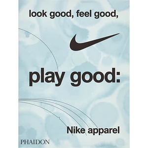 Maisie Skidmore - Look Good, Feel Good, Play Good: Nike Apparel