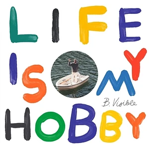 B.Visible - Life Is My Hobby