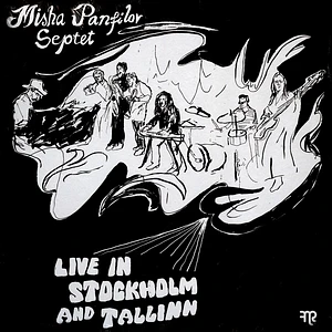 Misha Panfilov Septet - Live In Stockholm & Tallinn