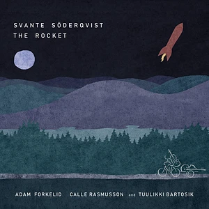 Svante Soderqvist / Adam Forkelid / Calle Rasmusson / Tuulikki Bartosik / Klas Lindquist - Svante Soderqvist: The Rocket