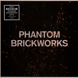 Bibio - Phantom Brickworks II