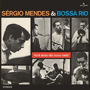 Sergio Mendes & Bossa Rio - Voce Ainda Nao Ouviu Nada Limited Edition