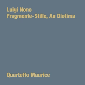 Luigi Nono (Quartetto Maurice) - Fragmente - Stille, An Diotima