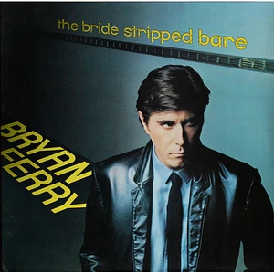 Bryan Ferry - The Bride Stripped Bare