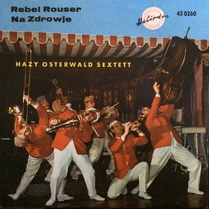 Hazy Osterwald Sextett - Rebel - 'Rouser / Na Zdrowje