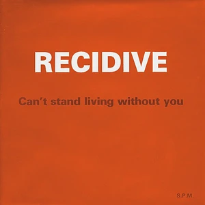 Recidive - Can't Stand Living Without You