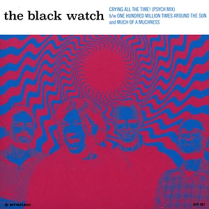 The Black Watch - Crying All The Time! / One Hundred Million Times Around The Sun And Much Of A Muchness