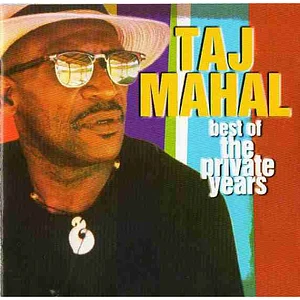 Taj Mahal - Best Of The Private Years