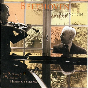 Ludwig van Beethoven / Arthur Rubinstein, Henryk Szeryng - Violin Sonatas Nos. 5 ("Spring"), 8 & 9 ("Kreutzer")