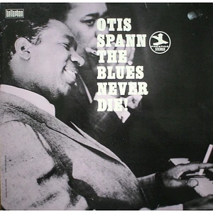 Otis Spann - The Blues Never Die!