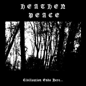 Heathen Peace - Civilisation Ends Here