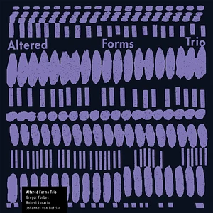 Altered Forms Trio - Altered Forms Trio