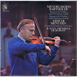 Felix Mendelssohn-Bartholdy, Yehudi Menuhin, London Symphony Orchestra, Rafael Frühbeck De Burgos - Konzert Für Violine Und orchester E-moll / Konzert Für Violine Und orchester D-moll