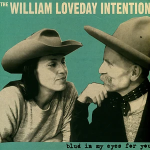 The William Loveday Intention - Blud In My Eyes For You