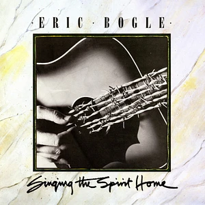 Eric Bogle - Singing The Spirit Home