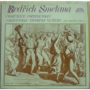 Bedřich Smetana / Jan Novotný - České Tance - Poetické Polky - Salonní Polky - Vzpomínky Na Čechy