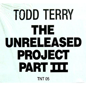 Todd Terry - The Unreleased Project Part III