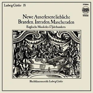 Blechbläservereinigung Ludwig Güttler - Newe Auserlesene Liebliche Branden, Intraden, Mascheraden (Englische Musik Des 17. Jahrhunderts)