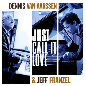 Dennis Van Aarssen & Jeff Franzel - Just Call It Love Black Vinyl Edition