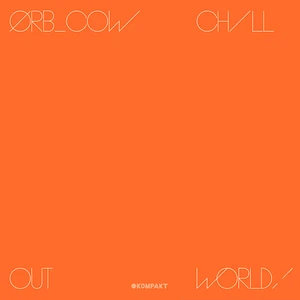 The Orb - Cow / Chill Out, World!