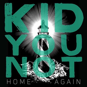 Kid You Not - Home Again