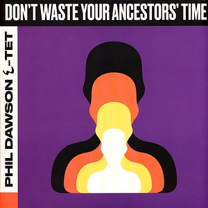 Phil Dawson Quintet - Don't Waste Your Ancestors' Time