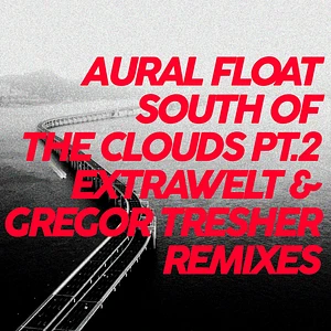 Aural Float - South Of The Clouds Part 2 Remixes