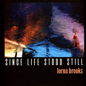 Lorna Brooks - Since Life Stood Still