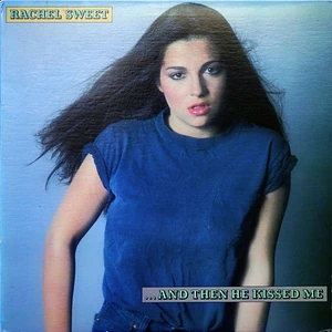 Rachel Sweet - ...And Then He Kissed Me