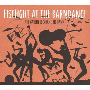 The Gareth Lockrane Big Band - Fistfight At The Barndance - Deluxe Edition