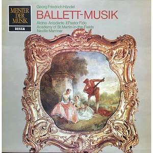 Georg Friedrich Händel, The Academy Of St. Martininsertn-the-Fields, Sir Neville Marriner - Ballett-Musik: Alcina-Ariodanteinsertl Pastor Fido