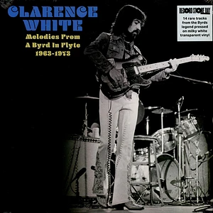 Clarence White - Melodies From A Byrd In Flyte: 1963-1973 Record Store Day 2025 Translucent Milky White Vinyl Edition