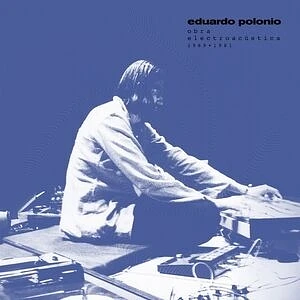 Eduardo Polonio - Obra Electroacustica 1969-1981