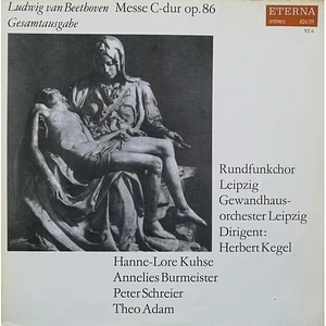 Ludwig van Beethoven, Hanne-Lore Kuhse, Annelies Burmeister, Peter Schreier, Theo Adam, Rundfunkchor Leipzig, Gewandhausorchester Leipzig, Herbert Kegel - Messe C-dur Op. 86