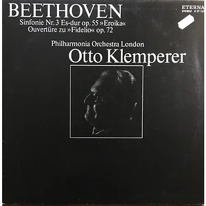 Ludwig van Beethoven - Philharmonia Orchestra, Otto Klemperer - Sinfonie Nr. 3 Es-dur Op. 55 »Eroika« / Ouvertüre Zu »Fidelio« Op. 72