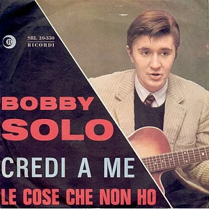 Bobby Solo - Credi A Me / Le Cose Che Non Ho