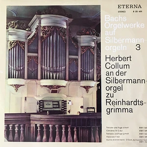 Johann Sebastian Bach, Herbert Collum - Herbert Collum An Der Silbermannorgel Zu Reinhardtsgrimma (Toccata Und Fuge D-moll BWV 565 / Concerto IV C-dur BWV 595 / Fantasie Und Fuge G-moll BWV 542 / Pastorale F-dur BWV 590 / Partite Diverse Sopra: O Gott, Du Frommer Gott BWV 767)