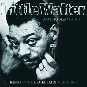 Little Walter - Hate To See You Go