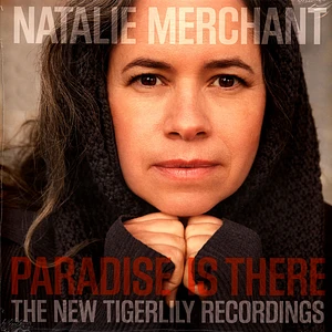 Natalie Merchant - Paradise Is There: The New Tigerlily Recordings